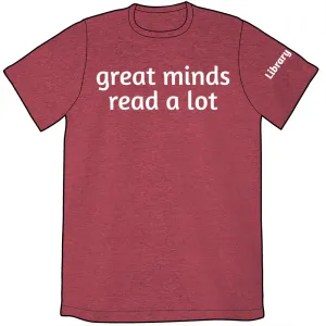 Great Minds Read a Lot Shirt